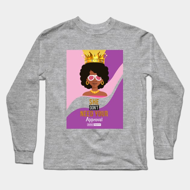 SHE DON'T NEED YOUR APPROVAL Long Sleeve T-Shirt by DistinctApparel